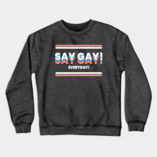 Say Gay! Everyday Crewneck Sweatshirt